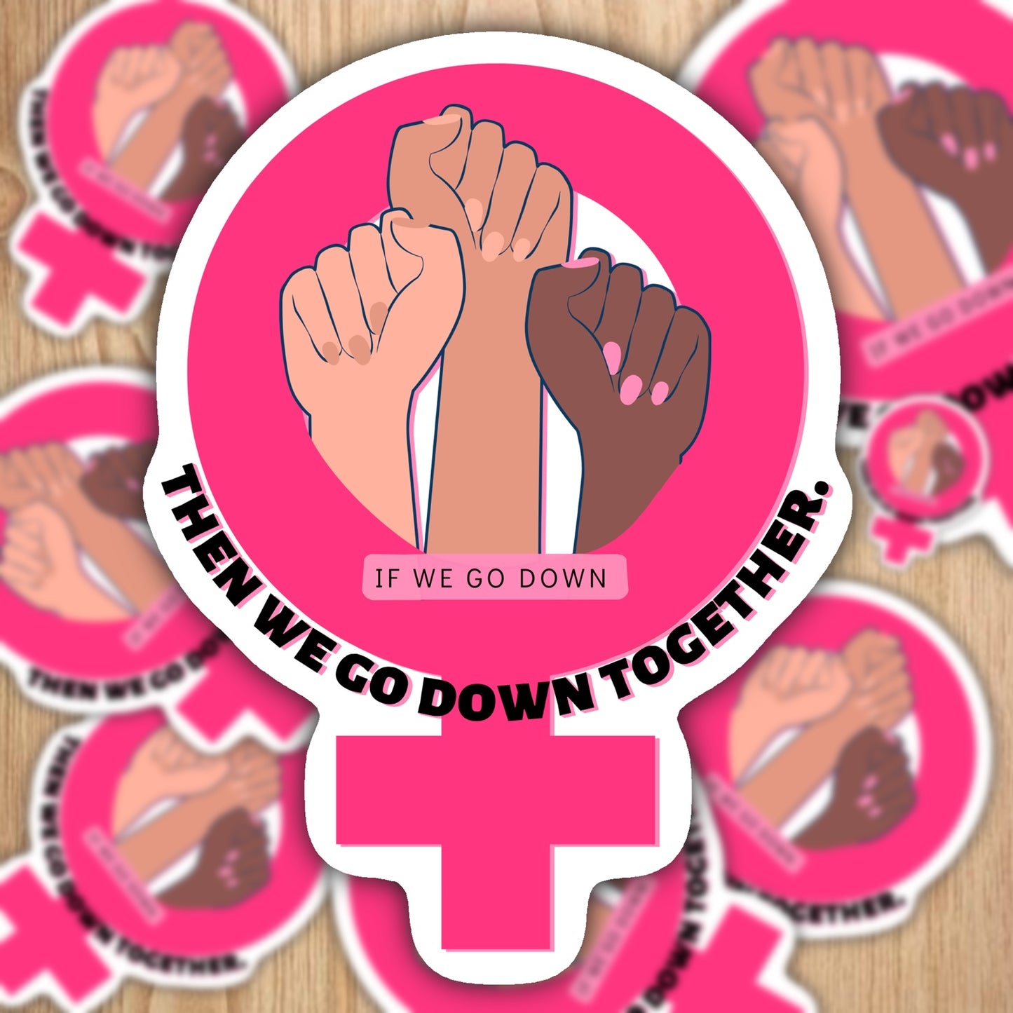 If We Go Down Women's Rights Vinyl Sticker