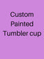 Custom Painted Tumbler Cup