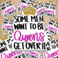 Some men want to be queens sticker